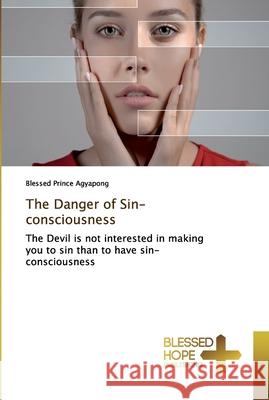 The Danger of Sin-consciousness Agyapong, Blessed Prince 9786137845684 Blessed Hope Publishing - książka