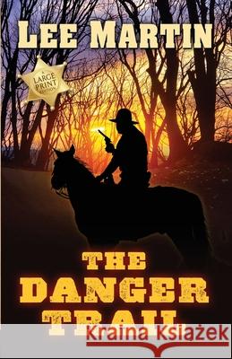 The Danger Trail: Large Print Edition Lee Martin 9781952380464 Lee Martin - książka