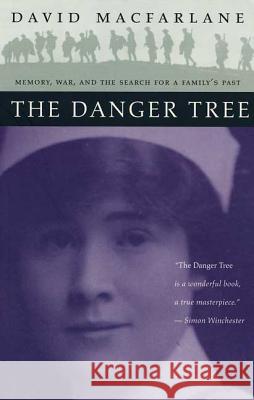 The Danger Tree: Memory, War and the Search for a Family's Past David MacFarlane 9780802776167 Walker & Company - książka