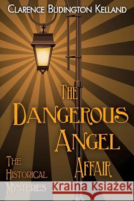 The Dangerous Angel Affair Clarence Budington Kelland 9781542404389 Createspace Independent Publishing Platform - książka