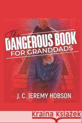 The Dangerous Book for Granddads Hobson, J. C. Jeremy 9798840502648 Independently Published - książka