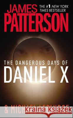 The Dangerous Days of Daniel X James Patterson 9780316030250 Little Brown and Company - książka