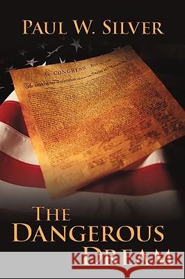 The Dangerous Dream Paul W Silver 9781450236188 iUniverse - książka
