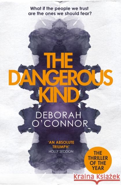 The Dangerous Kind: The thriller that will make you second-guess everyone you meet Deborah O'Connor 9781785762093 Zaffre - książka