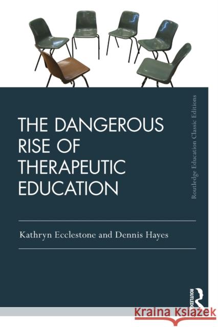 The Dangerous Rise of Therapeutic Education Kathryn Ecclestone Dennis Hayes 9780367001667 Routledge - książka