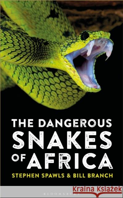 The Dangerous Snakes of Africa Steve Spawls, Bill Branch 9781472960269 Bloomsbury Publishing PLC - książka