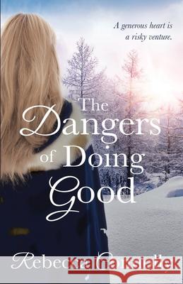 The Dangers of Doing Good Rebecca Connolly 9781943048137 Phase Publishing - książka