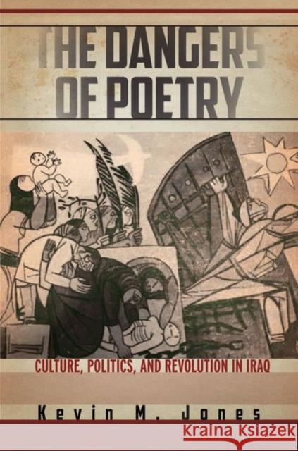 The Dangers of Poetry: Culture, Politics, and Revolution in Iraq Kevin M. Jones 9781503613393 Stanford University Press - książka