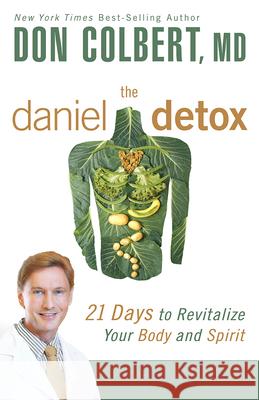 The Daniel Detox: 21 Days to Revitalize Your Body and Spirit Don Colbert 9781629986470 Siloam Press - książka