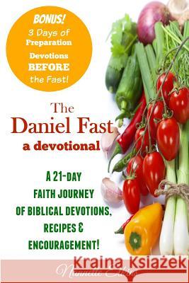 The Daniel Fast Devotional: A 21 Day Journey of Faith Nannette Elkins 9781503236264 Createspace - książka