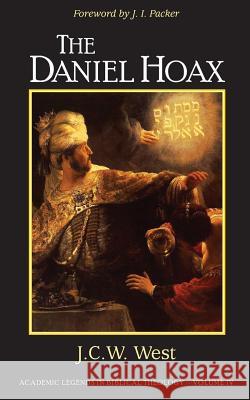 The Daniel Hoax: Who Wrote Daniel? J. C. W. West J. I. Packer 9780615657158 St. Catherine's Press - książka