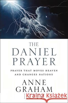 The Daniel Prayer: Prayer That Moves Heaven and Changes Nations Anne Graham Lotz 9780310351399 Zondervan - książka