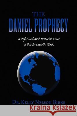 The Daniel Prophecy Dr Kelly Nelson Birks 9781441509031 Xlibris Corporation - książka