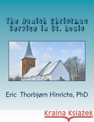 The Danish Christmas Service in St. Louis Eric Burger Hinrich Rev Stephen Starr 9781539842521 Createspace Independent Publishing Platform - książka