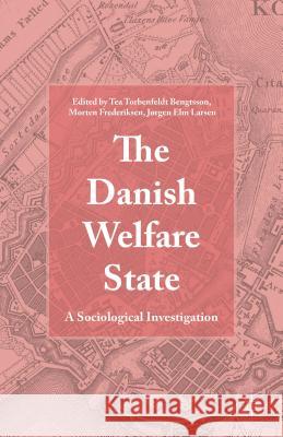The Danish Welfare State: A Sociological Investigation Larsen, Jørgen Elm 9781137527301 Palgrave MacMillan - książka