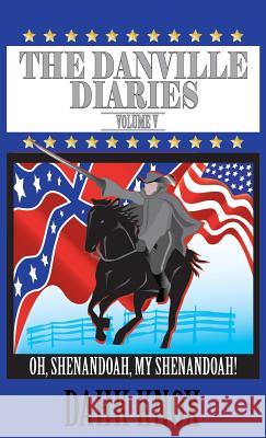 The Danville Diaries Volume 5: Oh Shenandoah, My Shenandoah Dahk Knox 9781582751634 Black Forest Press - książka