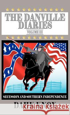 The Danville Diaries, Volume III Warren B. Dahk Knox 9781582751610 Black Forest Press - książka