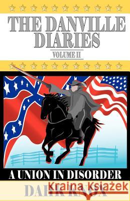 The Danville Diaries Volume Two: A Union In Disorder Knox, Warren B. Dahk 9781582751269 Black Forest Press - książka