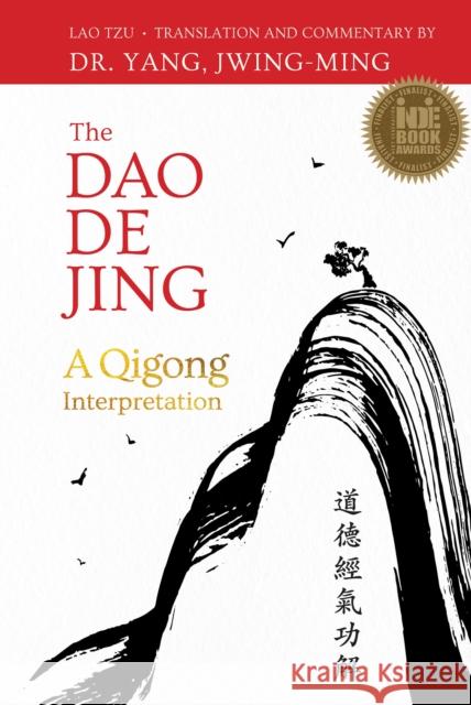 The Dao De Jing: A Qigong Interpretation Dr. Jwing-Ming, Ph.D. Yang 9781594396199 YMAA Publication Center - książka