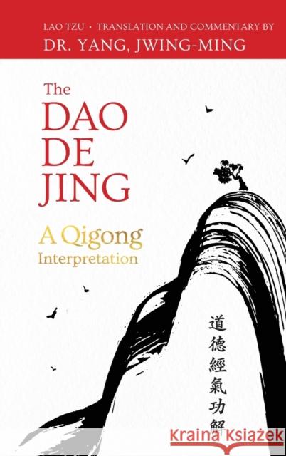 The Dao De Jing: A Qigong Interpretation Lao-Tzu 9781594399374 YMAA Publication Center - książka