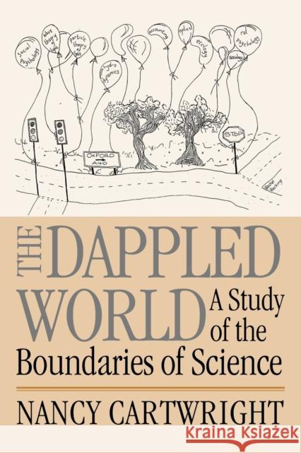 The Dappled World: A Study of the Boundaries of Science Cartwright, Nancy 9780521644112 Cambridge University Press - książka