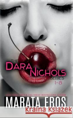 The Dara Nichols Series, 1-8 Marata Eros 9781497536487 Createspace - książka