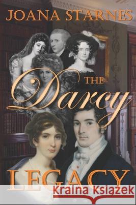 The Darcy Legacy: A Pride and Prejudice Variation Joana Starnes 9781720471554 Createspace Independent Publishing Platform - książka