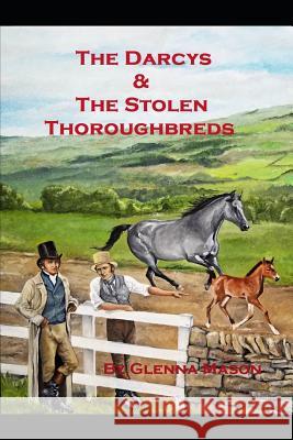 The Darcys and the Stolen Thoroughbreds Glenna Mason 9781724147707 Independently Published - książka