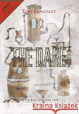 The Dare: Can You Walk Away from Your Poisonous Passion? Gonzalez, Tony 9781479730117 Xlibris Corporation - książka