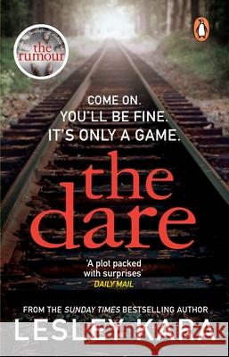The Dare: The twisty and unputdownable thriller from the Sunday Times bestselling author of The Rumour Lesley Kara 9780552177221 Transworld Publishers Ltd - książka