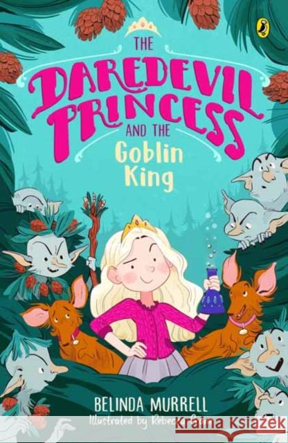 The Daredevil Princess and the Goblin King (Book 2) Belinda Murrell 9781761340451 Penguin Random House Australia - książka