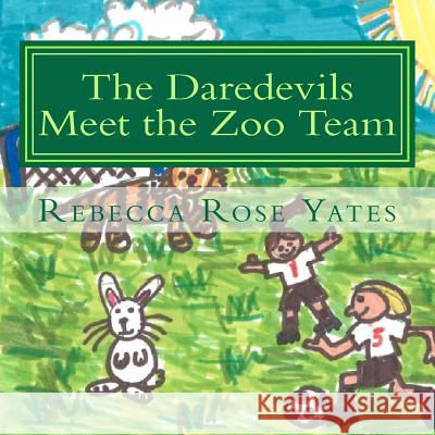 The Daredevils Meet the Zoo Team Rebecca Rose Yates 9781475106619 Createspace - książka