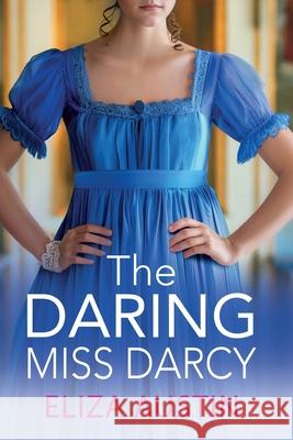 The Daring Miss Darcy Eliza Austin 9781836032861 Boldwood Books Ltd - książka