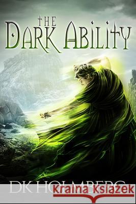 The Dark Ability D. K. Holmberg 9781523228508 Createspace Independent Publishing Platform - książka