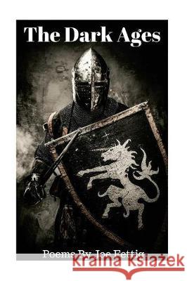 The Dark Ages Joe Fettig 9781724222312 Createspace Independent Publishing Platform - książka