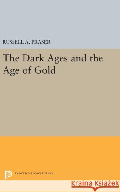 The Dark Ages and the Age of Gold Russell A. Fraser 9780691646183 Princeton University Press - książka