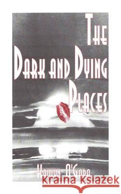 The Dark and Dying Places Kaitlyn Joy O'Gara 9781494393588 Createspace - książka