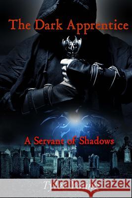 The Dark Apprentice: Servant of Shadows Tyler Young Donnie Warwick 9781514370506 Createspace Independent Publishing Platform - książka