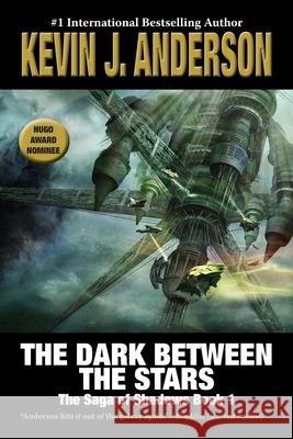 The Dark Between the Stars: The Saga of Shadows 1 Kevin J. Anderson 9781680577303 Wordfire Press - książka
