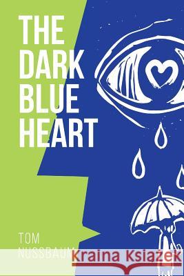 The Dark Blue Heart Tom Nussbaum 9781530450282 Createspace Independent Publishing Platform - książka