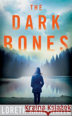 The Dark Bones Loreth Anne White 9781542091541 Montlake Romance - książka