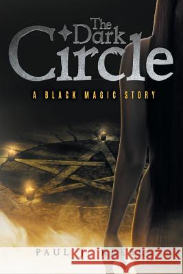 The Dark Circle: A Black Magic Story Paul J. Keeble 9781514464557 Xlibris - książka