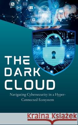The Dark Cloud: Navigating Cybersecurity in a Hyper-Connected Ecosystem Jacob Alebiosu 9789282864388 Plexity Digital - książka