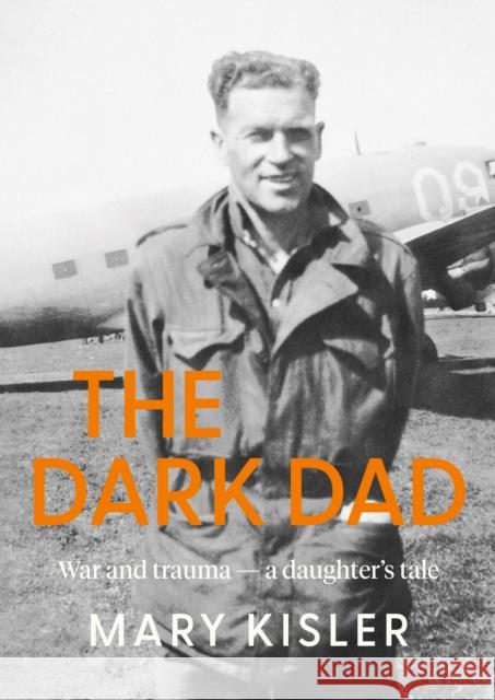 The Dark Dad: War and trauma — a daughter’s tale Mary Kisler 9781991016560 Massey University Press - książka
