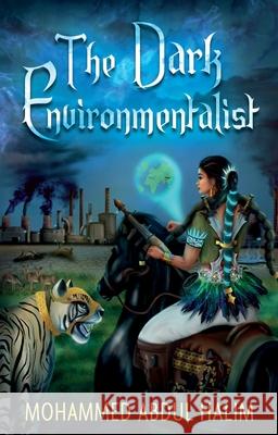 The Dark Environmentalist Mohammed Abdul Halim 9781805144731 Troubador Publishing - książka