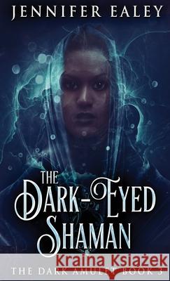 The Dark-Eyed Shaman Jennifer Ealey 9784824118141 Next Chapter - książka