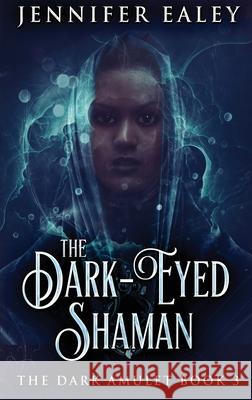 The Dark-Eyed Shaman Jennifer Ealey 9784824118172 Next Chapter - książka