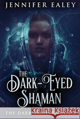 The Dark-Eyed Shaman Jennifer Ealey 9784824118189 Next Chapter - książka