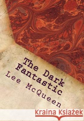 The Dark Fantastic: 12 Short Screenplays Lee McQueen 9780979851551 McQueen Press - książka