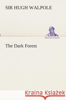 The Dark Forest Sir Hugh Walpole 9783849511647 tredition GmbH - książka